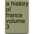 A History of France Volume 3