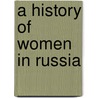 A History of Women in Russia door Barbara Evans Clements