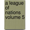A League of Nations Volume 5 door World Peace Foundation