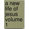 A New Life of Jesus Volume 1 door David Friedrich Strauss