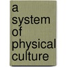 A System of Physical Culture door Louise Preece