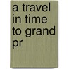 A Travel In Time To Grand Pr door Michele Doucette