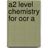 A2 Level Chemistry For Ocr A