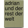 Adrian Und Der Rest Der Welt door Ricky Rist