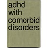 Adhd With Comorbid Disorders door Steven R. Pliszka