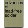 Advances Of Lead-Free Solder by Mohd Mustafa Al Bakri Abdullah