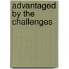 Advantaged By The Challenges by Raechel Elizabeth Nan German