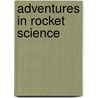 Adventures in Rocket Science door United States Government