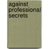 Against Professional Secrets