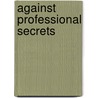 Against Professional Secrets door César Vallejo