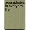 Agoraphobia in Everyday Life by David John Lemon