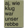 Aj, Wie Klug War Unser Rebbe door Horacy Safrin