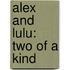 Alex and Lulu: Two of a Kind