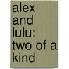 Alex and Lulu: Two of a Kind door Lorena Siminovick