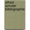 Alfred Schuler Bibliographie by Karl-Heinz Schuler