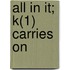 All in It;  K(1)  Carries on