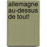 Allemagne Au-Dessus de Tout! door Quinet Edgar 1803-1875