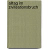 Alltag im Zivilisationsbruch door Bernhard Müller