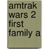 Amtrak Wars 2 First Family A