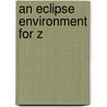An Eclipse Environment for Z by Chengdong Xu