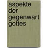 Aspekte der Gegenwart Gottes by Ernst Josef Ehrenreich