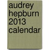 Audrey Hepburn 2013 Calendar door Graphique De France