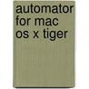 Automator For Mac Os X Tiger door Ethan Wilde