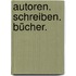 Autoren. Schreiben. Bücher.