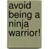 Avoid Being a Ninja Warrior!