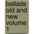 Ballads Old and New Volume 1