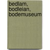 Bedlam, Bodleian, Bodemuseum by Hauke Preuß