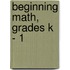 Beginning Math, Grades K - 1