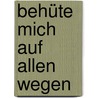 Behüte mich auf allen Wegen by Barbara Cratzius