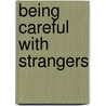 Being Careful with Strangers door Lisa Kopper