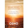 Belief, Doubt and Fanaticism door Set Osho