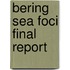Bering Sea Foci Final Report
