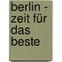 Berlin - Zeit für das Beste