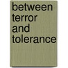 Between Terror and Tolerance by Timothy D. Sisk