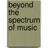 Beyond the Spectrum of Music