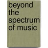 Beyond the Spectrum of Music door Bañuelos Diego