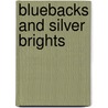 Bluebacks and Silver Brights by Norman Safarik