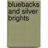 Bluebacks and Silver Brights door Norman Safarik