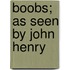 Boobs; As Seen by John Henry