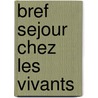 Bref Sejour Chez Les Vivants door Marie Darrieussecq