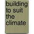 Building to Suit the Climate