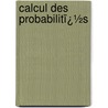 Calcul Des Probabilitï¿½S door Henri Poincar�