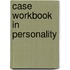 Case Workbook In Personality
