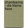 Chambarina - die kleine Hexe door Evamaria Kühn
