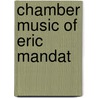 Chamber Music of Eric Mandat door Suzanne Crookshank