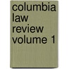 Columbia Law Review Volume 1 by Columbia University School of Law